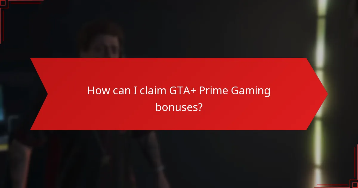 What bonuses and rewards are available through GTA+ and Prime Gaming?