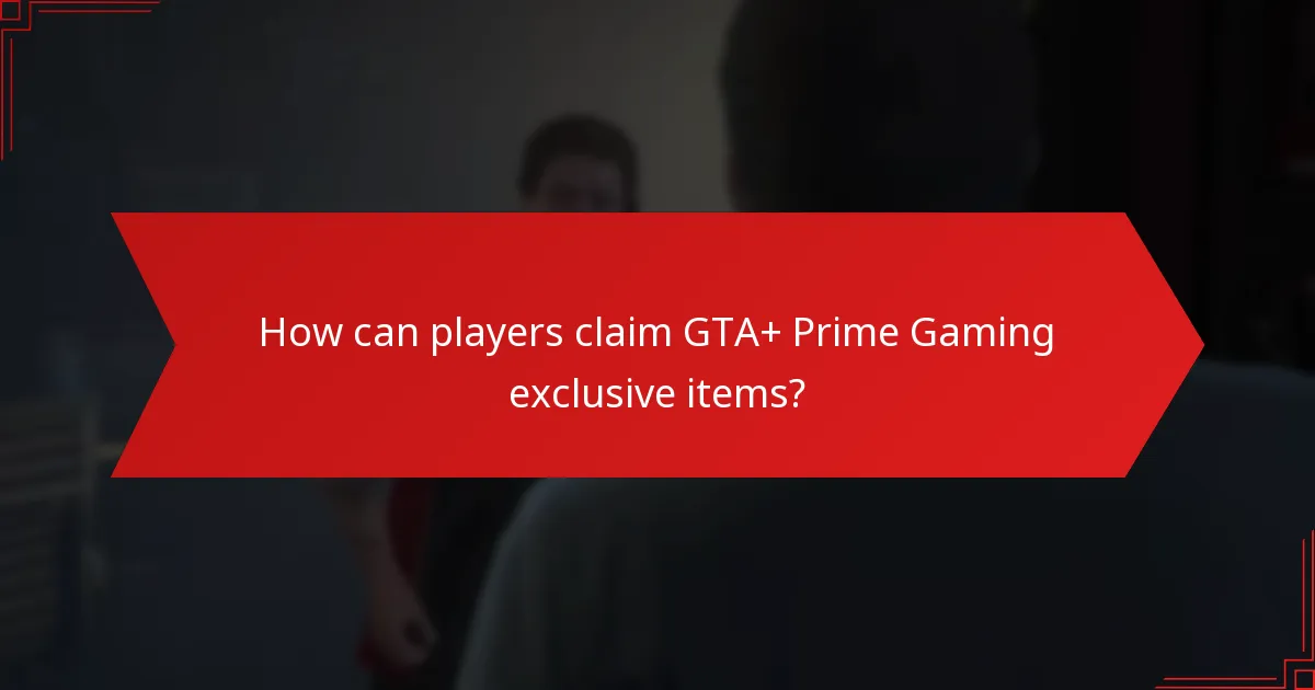 When are GTA+ Prime Gaming exclusive items available?