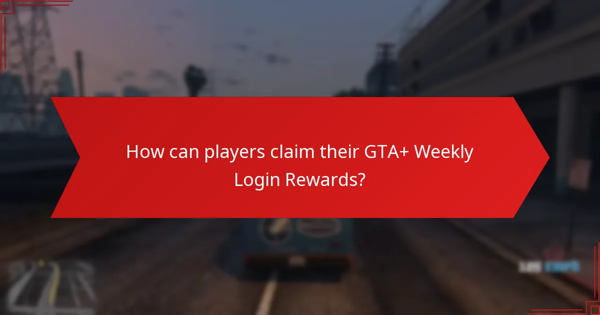 How can players claim their GTA+ Weekly Login Rewards?