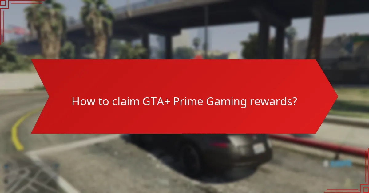 How to claim GTA+ Prime Gaming rewards?