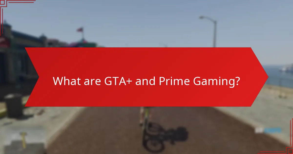 What types of gifts can you claim through GTA+ Prime Gaming?