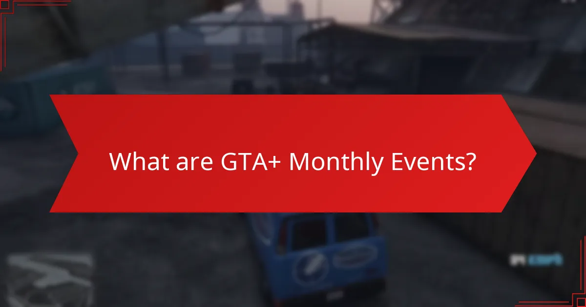 What unique challenges are included in GTA+ Monthly Events?