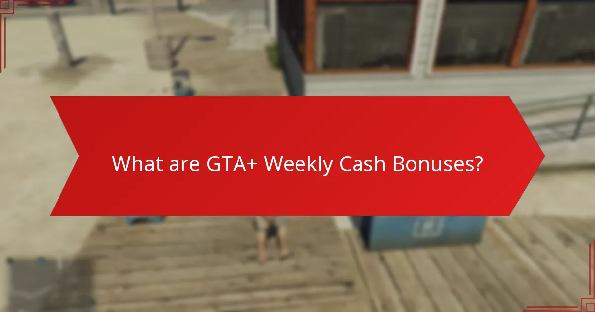 What is the claiming process for GTA+ Weekly Cash Bonuses?