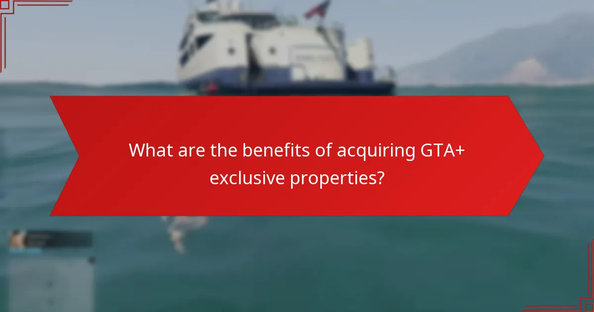 How do GTA+ exclusive properties compare to standard properties?