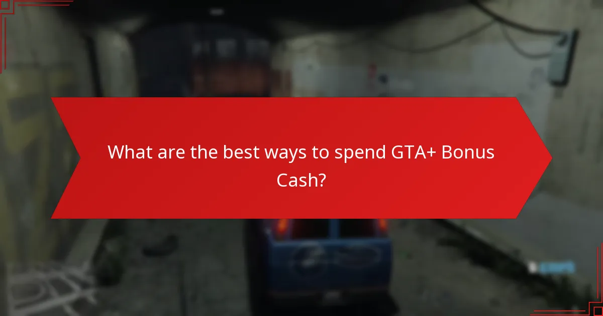 Which purchases provide the best value for GTA+ Bonus Cash?