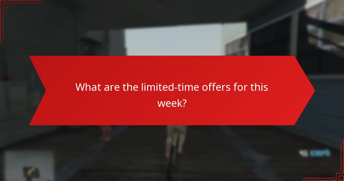 What are the limited-time offers for this week?