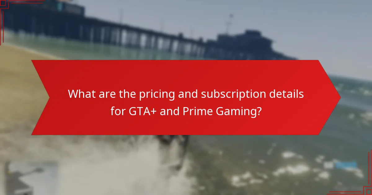 What should I know about the eligibility and requirements for GTA+ and Prime Gaming?